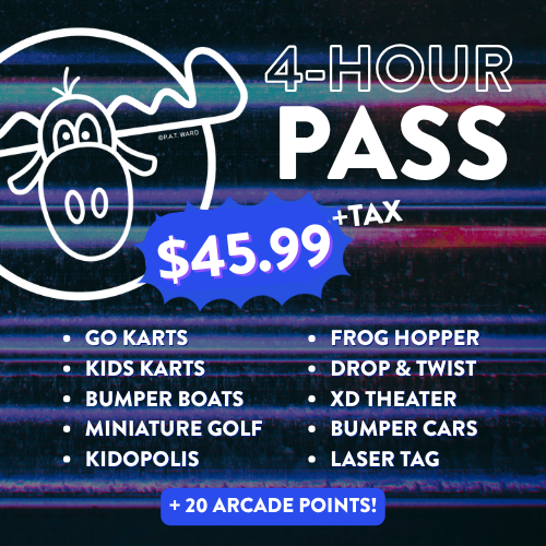 4 hour pass. $45.99 plus Tax. Includes Go Karts, Kids Karts, Bumper Boats, Miniature Golf, Kidopolis, Frog hopper, Drop and Twist, XD theater, Bumper Cars, laser tag, and 20 arcade points.